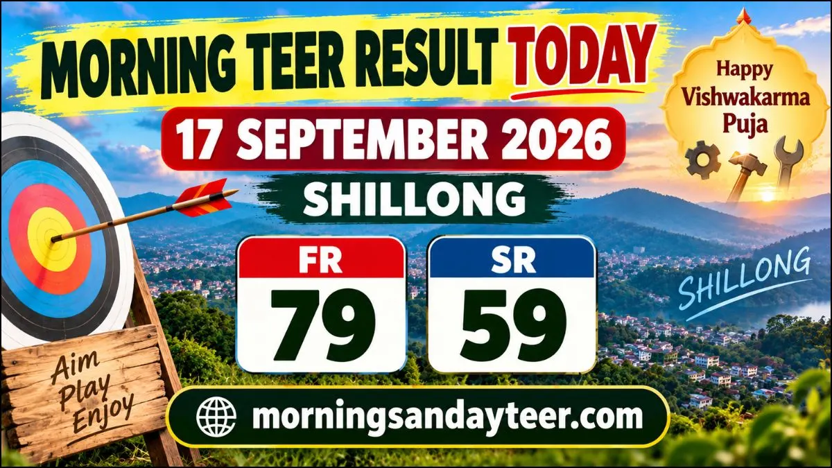 Morning Teer Result Today 17 September 2026 Shillong FR SR Previous Result and Chart